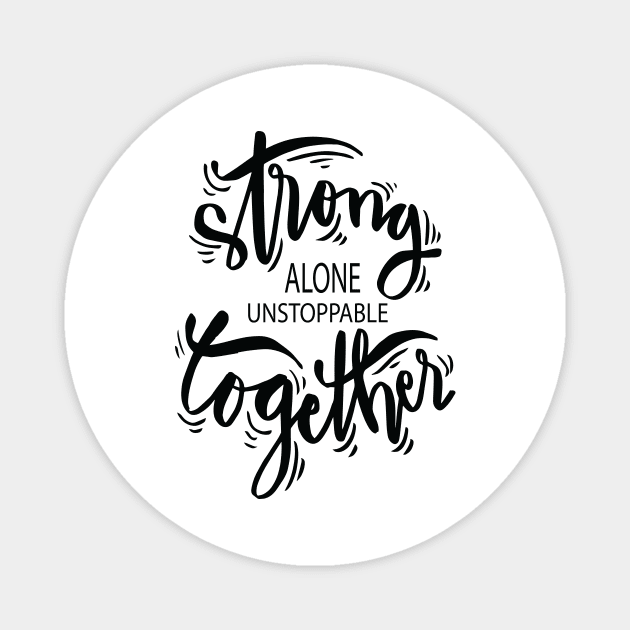 Strong Alone Unstoppable Together Magnet by ProjectX23Red